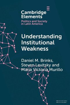 Understanding Institutional Weakness - Brinks, Daniel M.; Levitsky, Steven; Murillo, Maria Victoria