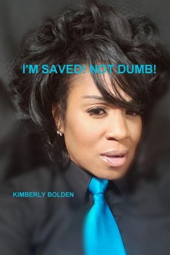 Im Saved! Not Dumb! - Bolden, Kimberly