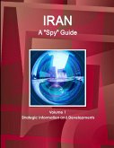 Iran A &quote;Spy&quote; Guide Volume 1 Strategic Information and Developments