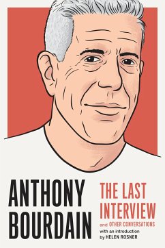 Anthony Bourdain: The Last Interview - Bourdain, Anthony