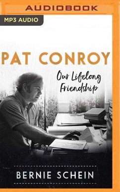 Pat Conroy: Our Lifelong Friendship - Schein, Bernie