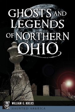 Ghosts and Legends of Northern Ohio - Krejci, William G