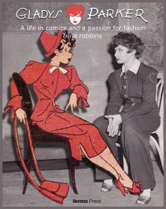 Gladys Parker: A Life in Comics, a Passion for Fashion - Robbins, Trina