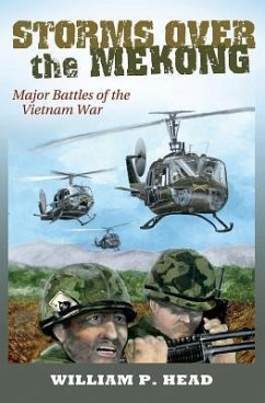 Storms Over the Mekong, Volume 164: Major Battles of the Vietnam War - Head, William Pace