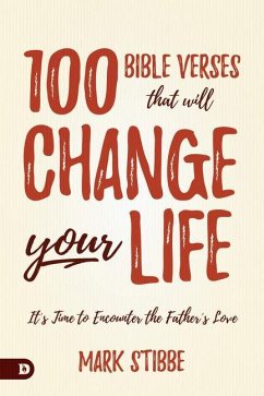 100 Bible Verses That Will Change Your Life: It's Time to Encounter the Father's Love - Stibbe, Mark