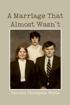 A Marriage That Almost Wasn't - White, Dorothy Thompson