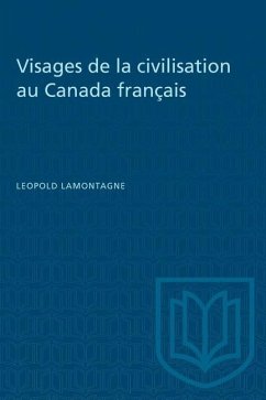 Visages de la civilisation au Canada français - Lamontagne, Leopold