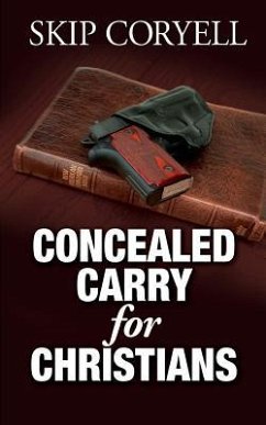 Concealed Carry for Christians: Encouragement for the Armed Christian - Coryell, Skip