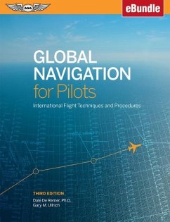 Global Navigation for Pilots: International Flight Techniques and Procedures (Ebundle) - De Remer, Dale; Ullrich, Gary