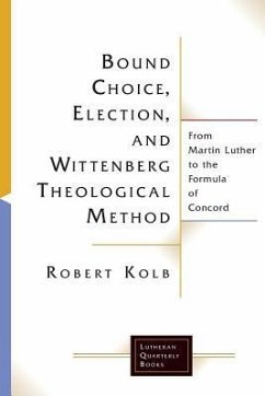 Bound Choice, Election, and Wittenberg Theological Method - Kolb, Robert