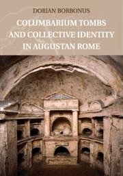 Columbarium Tombs and Collective Identity in Augustan Rome - Borbonus, Dorian