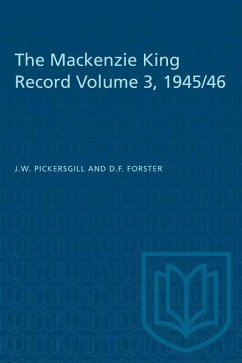 The Mackenzie King Record Volume 3, 1945/46 - Pickersgill, J W; Forster, D F