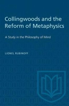 Collingwoods and the Reform of Metaphysics - Rubinoff, Lionel