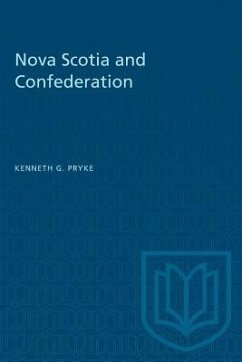 Nova Scotia and Confederation - Pryke, Kenneth G
