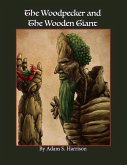 The Woodpecker and the Wooden Giant: Volume 1