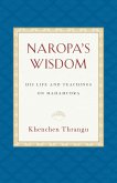 Naropa's Wisdom: His Life and Teachings on Mahamudra