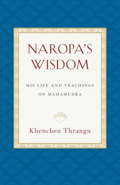 Naropa's Wisdom: His Life and Teachings on Mahamudra - Thrangu, Khenchen