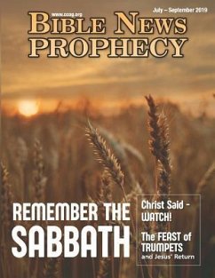 Bible News Prophecy July-September 2019: Remember The Sabbath - Of God, Continuing Church