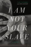 I Am Not Your Slave: A Memoir