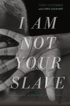 I Am Not Your Slave: A Memoir - Tjipombo, Tupa; Lockhart, Chris