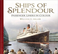 Ships of Splendour: Passenger Liners in Colour - Miller, William H.