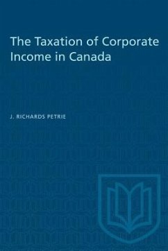 The Taxation of Corporate Income in Canada - Petrie, J Richards