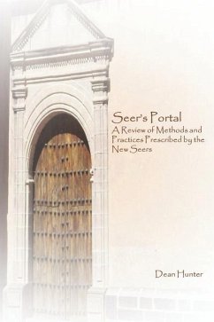 Seer's Portal: A Review of Methods and Practices Prescribed by the New Seers - Hunter, Dean