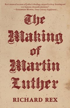 The Making of Martin Luther - Rex, Richard