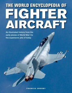 The World Encyclopedia of Fighter Aircraft - Crosby, Francis