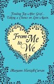 From Me to We: Finding Joy After Grief... Taking a Chance on Love Again