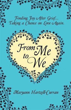 From Me to We: Finding Joy After Grief... Taking a Chance on Love Again - Hartzell-Curran, Maryann