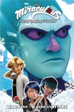 Miraculous: Tales of Ladybug and Cat Noir: Season Two - Skating on Thin Ice - Zag, Jeremy; Astruc, Thomas; Lenoir, Fred; Duval, Mélanie; Thibaudeau, Sébastien; D'Andria, Nicole