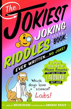 The Jokiest Joking Riddles Book Ever Written . . . No Joke! - Boone, Brian