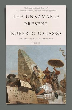 The Unnamable Present - Calasso, Roberto