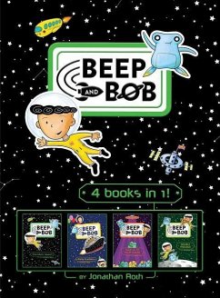 Beep and Bob 4 Books in 1!: Too Much Space!; Party Crashers; Take Us to Your Sugar; Double Trouble - Roth, Jonathan