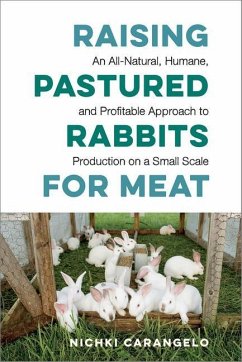 Raising Pastured Rabbits for Meat - Carangelo, Nichki