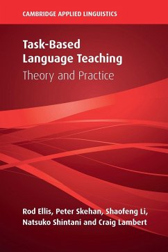 Task-Based Language Teaching - Ellis, Rod (University of Auckland); Skehan, Peter (Birkbeck College, University of London); Li, Shaofeng (Florida State University)