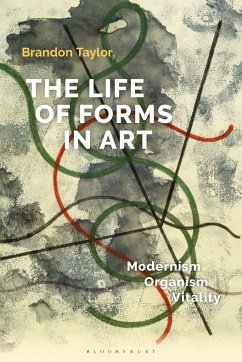 The Life of Forms in Art - Taylor, Dr Brandon (Professor Emeritus of History of Art, University