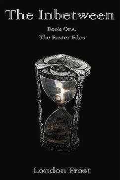 The Inbetween: Book One of the Foster Files Volume 1 - Frost, London