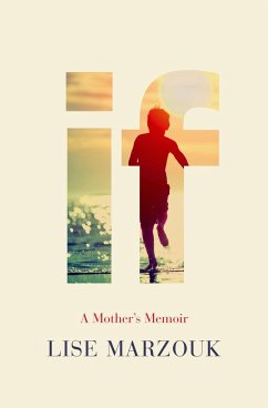 If: A Mother's Memoir - Marzouk, Lise; Hunter, Adriana
