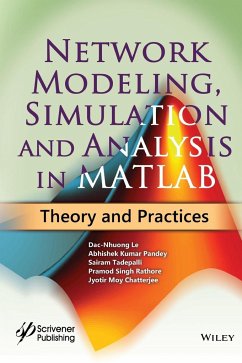 Network Modeling, Simulation and Analysis in MATLAB - Le, Dac-Nhuong; Pandey, Abhishek Kumar; Tadepalli, Sairam; Rathore, Pramod Singh; Chatterjee, Jyotir Moy