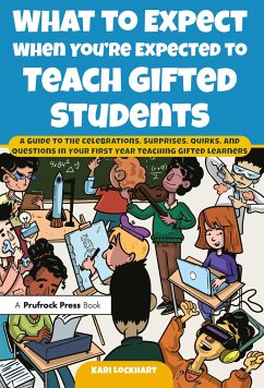 What to Expect When You're Expected to Teach Gifted Students - Lockhart, Kari