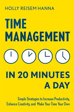 Time Management in 20 Minutes a Day - Reisem Hanna, Holly