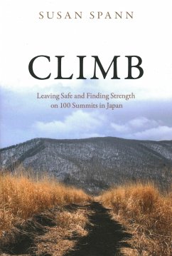 Climb: Leaving Safe and Finding Strength on 100 Summits in Japan - Spann, Susan