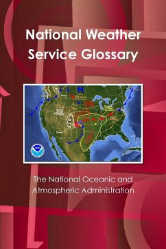 The National Oceanic and Atmospheric Administration's National Weather Service Glossary - And Atmospheric Administration, The Nati