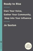 Ready to Rise: Own Your Voice, Gather Your Community, Step Into Your Influence