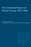 The Collected Papers of Alfred Young 1873-1940