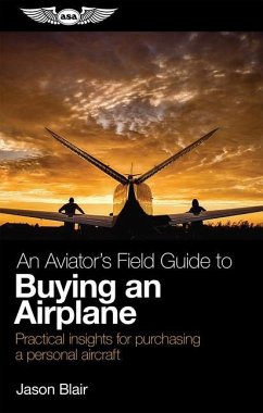 An Aviator's Field Guide to Buying an Airplane - Blair, Jason