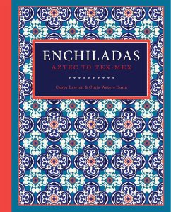 Enchiladas: Aztec to Tex-Mex - Lawton, Cappy; Dunn, Chris Waters
