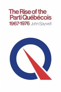 The Rise of the Parti Québécois, 1967-1976 - Saywell, John